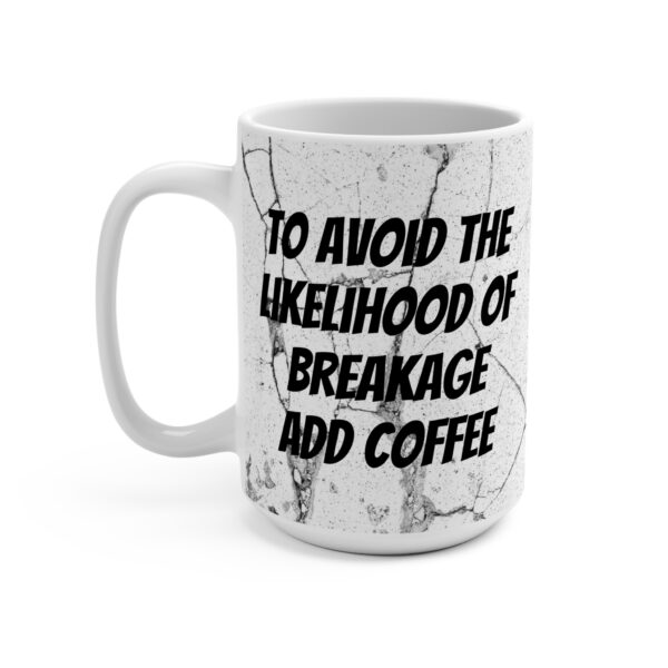 5 - Decrease Likelihood of Breakage Mug 15oz